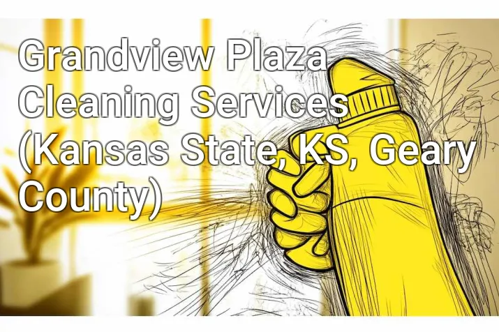 Grandview Plaza Cleaning Services (Kansas State, KS, Geary County)