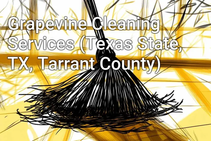 Grapevine Cleaning Services (Texas State, TX, Tarrant County)