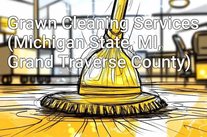 Grawn Cleaning Services (Michigan State, MI, Grand Traverse County)