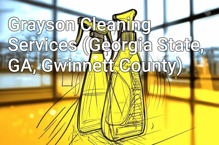 Grayson Cleaning Services (Georgia State, GA, Gwinnett County)