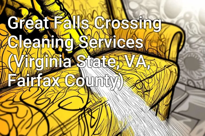Great Falls Crossing Cleaning Services (Virginia State, VA, Fairfax County)