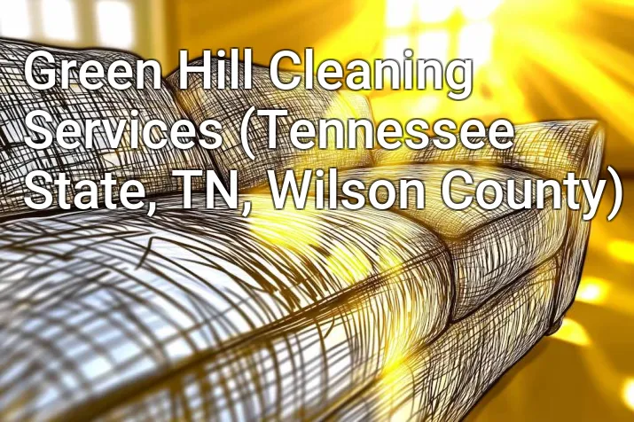 Green Hill Cleaning Services (Tennessee State, TN, Wilson County)