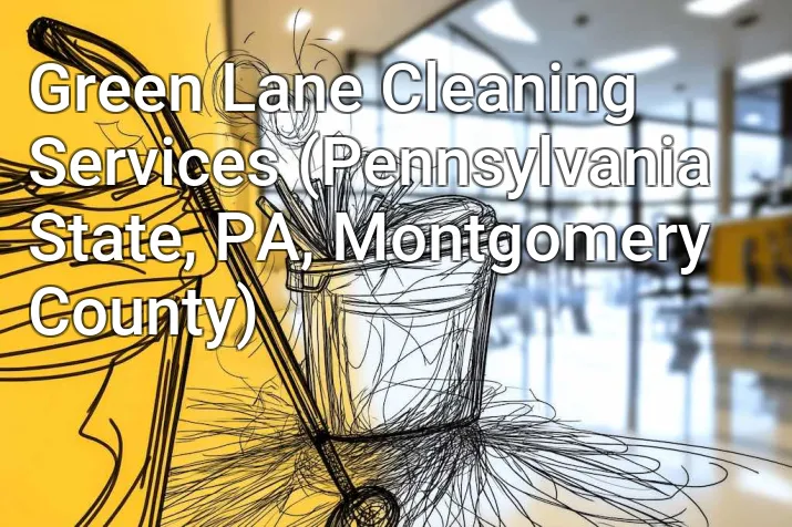 Green Lane Cleaning Services (Pennsylvania State, PA, Montgomery County)