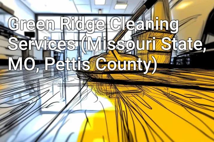 Green Ridge Cleaning Services (Missouri State, MO, Pettis County)
