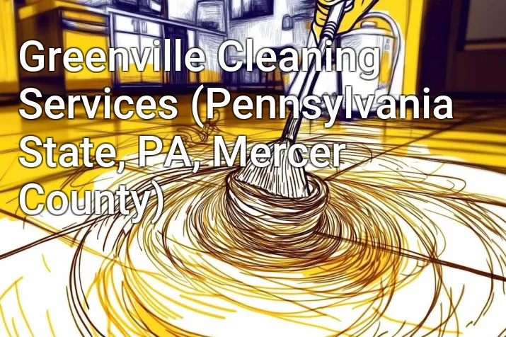 Greenville Cleaning Services (Pennsylvania State, PA, Mercer County)