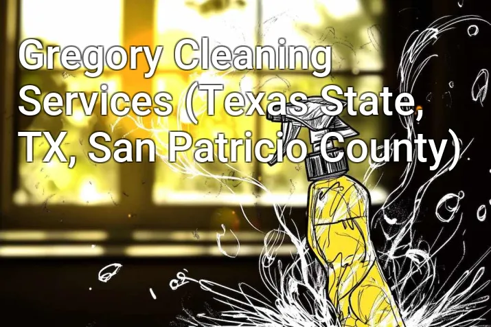 Gregory Cleaning Services (Texas State, TX, San Patricio County)