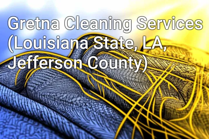 Gretna Cleaning Services (Louisiana State, LA, Jefferson County)