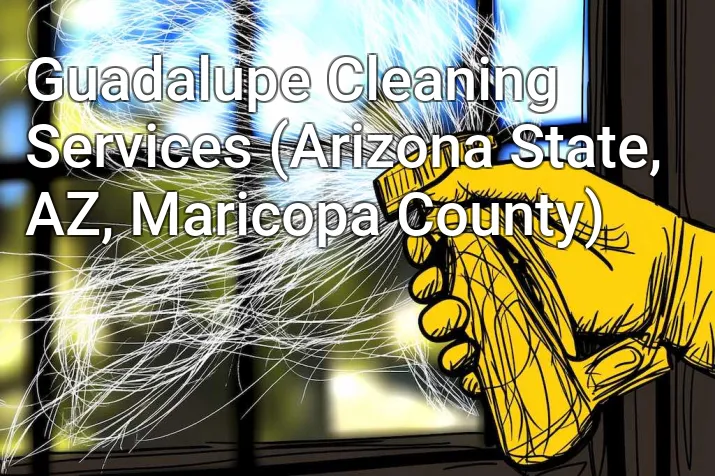 Guadalupe Cleaning Services (Arizona State, AZ, Maricopa County)