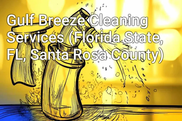 Gulf Breeze Cleaning Services (Florida State, FL, Santa Rosa County)