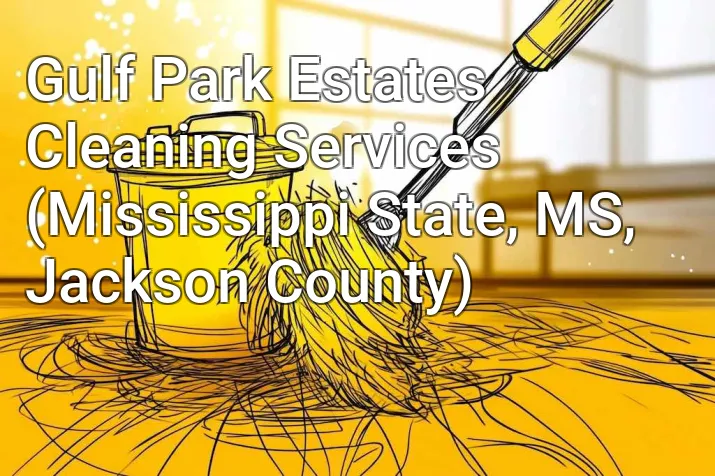 Gulf Park Estates Cleaning Services (Mississippi State, MS, Jackson County)