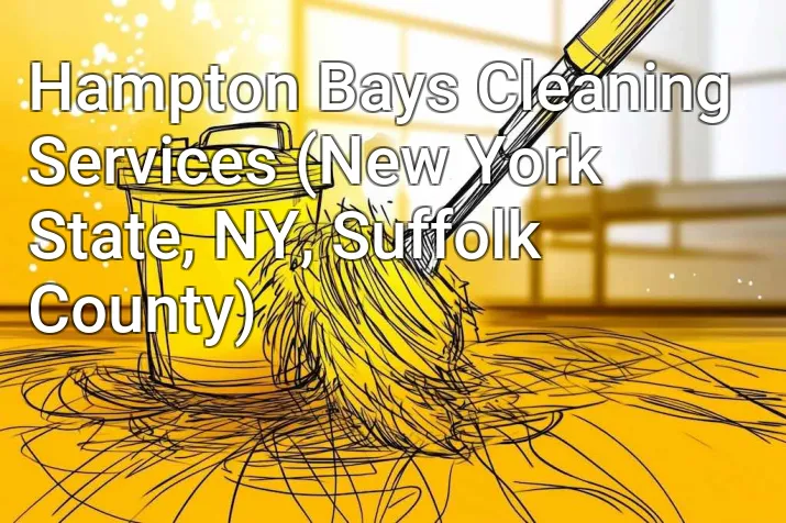 Hampton Bays Cleaning Services (New York State, NY, Suffolk County)