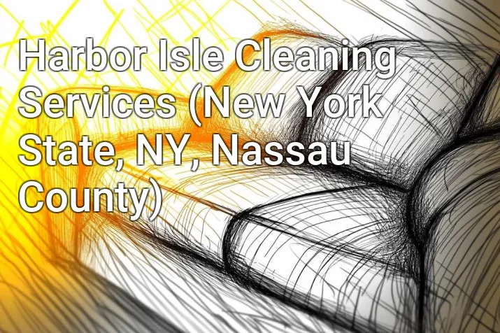 Harbor Isle Cleaning Services (New York State, NY, Nassau County)