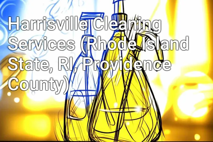Harrisville Cleaning Services (Rhode Island State, RI, Providence County)