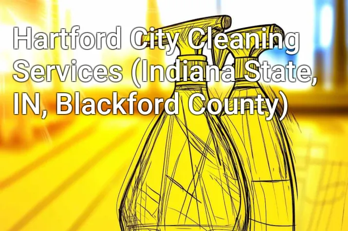 Hartford City Cleaning Services (Indiana State, IN, Blackford County)