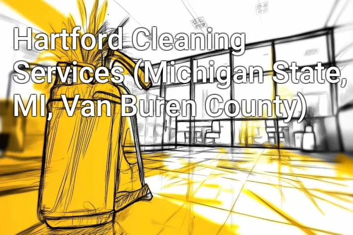 Hartford Cleaning Services (Michigan State, MI, Van Buren County)