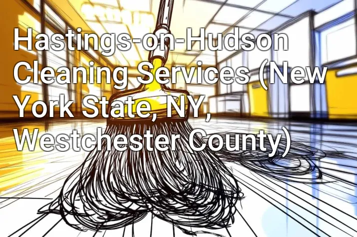 Hastings-on-Hudson Cleaning Services (New York State, NY, Westchester County)