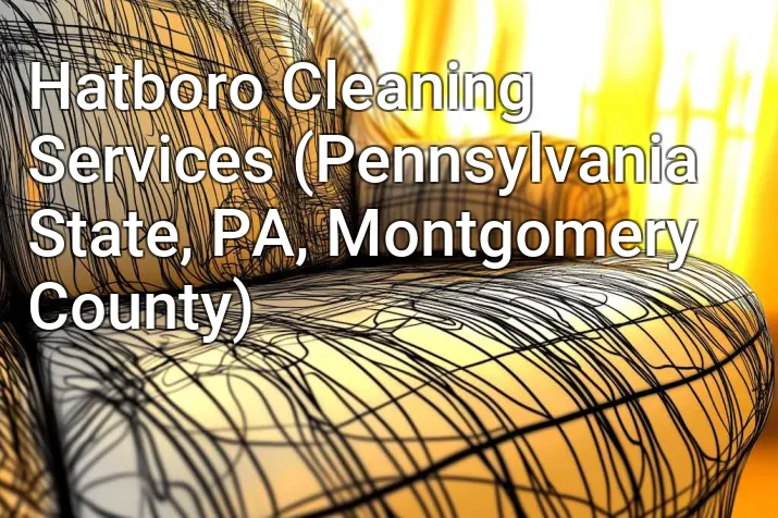 Hatboro Cleaning Services (Pennsylvania State, PA, Montgomery County)