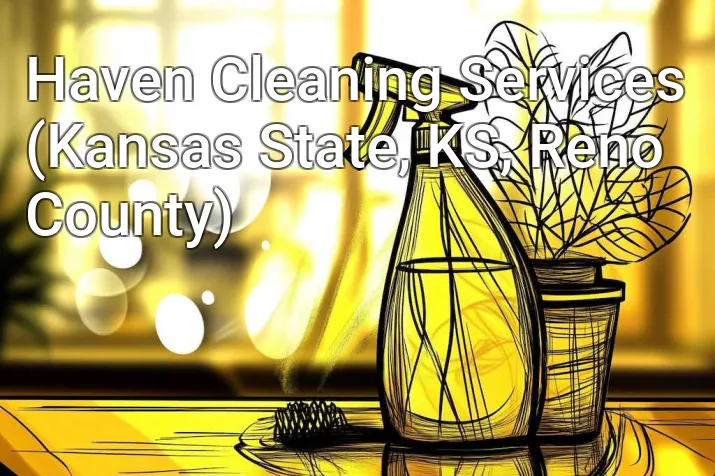 Haven Cleaning Services (Kansas State, KS, Reno County)