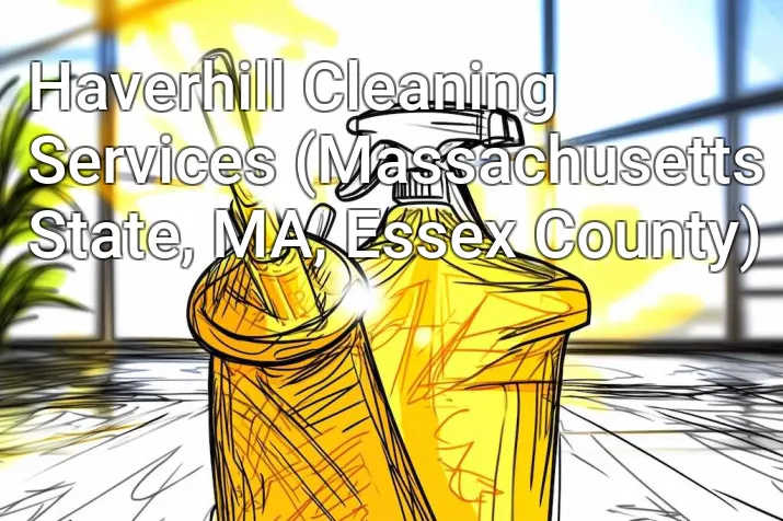 Haverhill Cleaning Services (Massachusetts State, MA, Essex County)