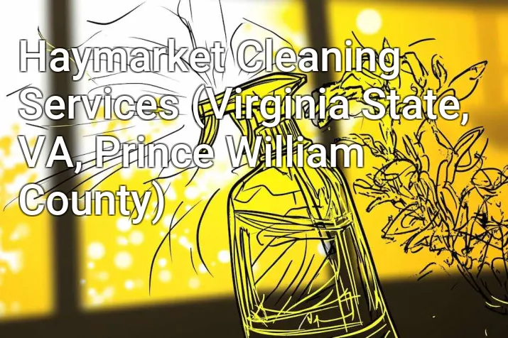 Haymarket Cleaning Services (Virginia State, VA, Prince William County)