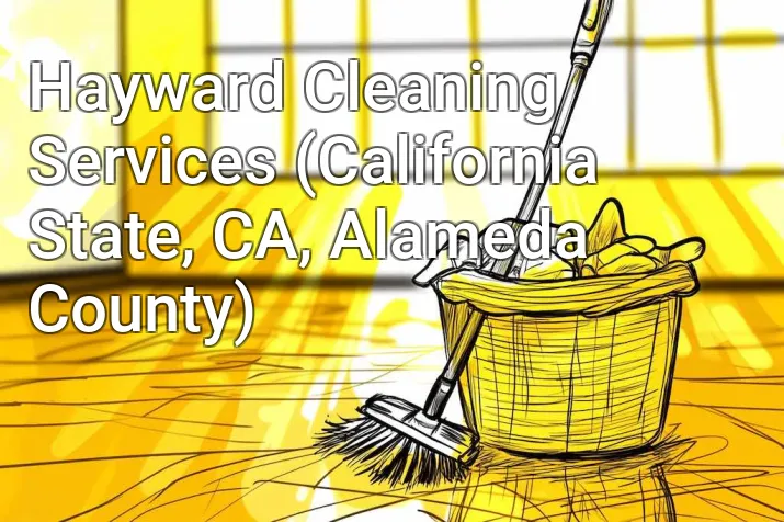 Hayward Cleaning Services (California State, CA, Alameda County)
