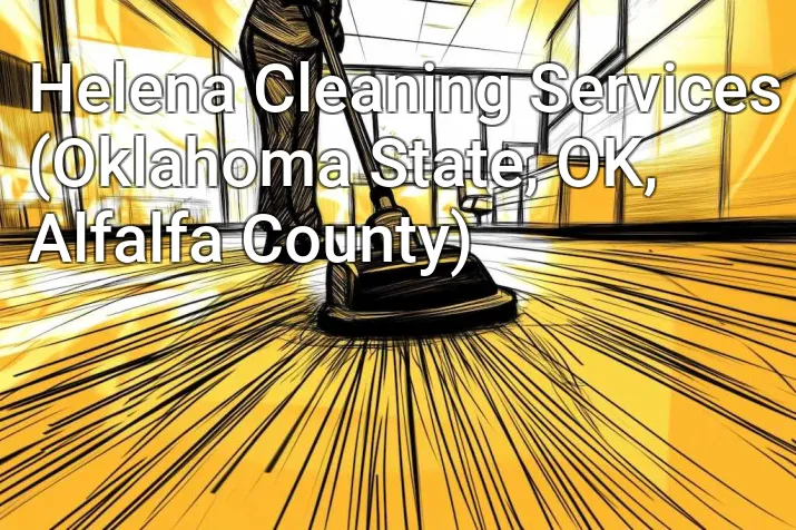 Helena Cleaning Services (Oklahoma State, OK, Alfalfa County)