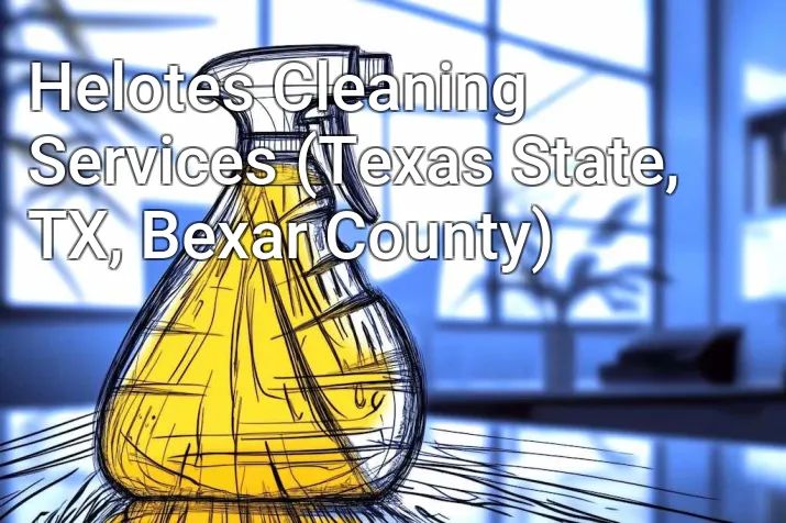 Helotes Cleaning Services (Texas State, TX, Bexar County)