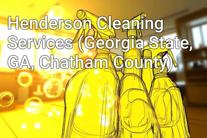Henderson Cleaning Services (Georgia State, GA, Chatham County)