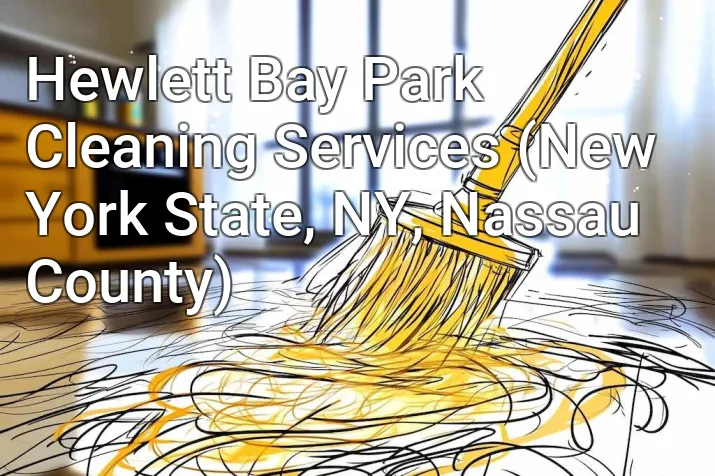 Hewlett Bay Park Cleaning Services (New York State, NY, Nassau County)