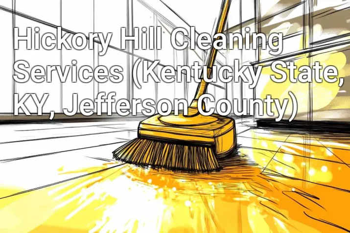 Hickory Hill Cleaning Services (Kentucky State, KY, Jefferson County)