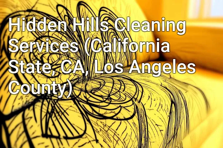 Hidden Hills Cleaning Services (California State, CA, Los Angeles County)