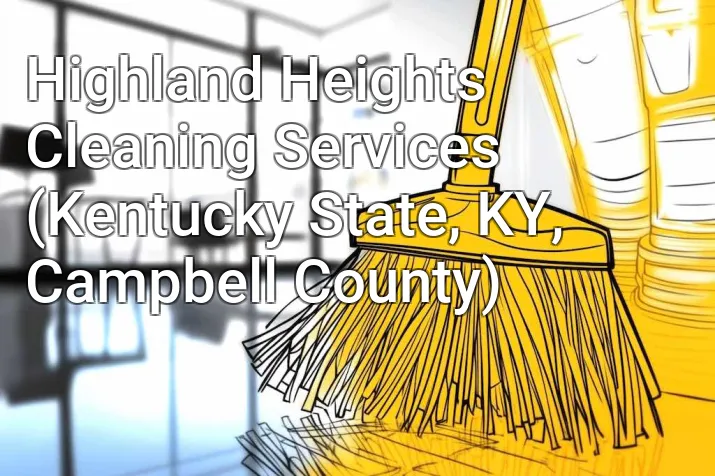 Highland Heights Cleaning Services (Kentucky State, KY, Campbell County)