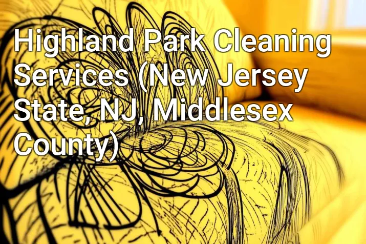 Highland Park Cleaning Services (New Jersey State, NJ, Middlesex County)