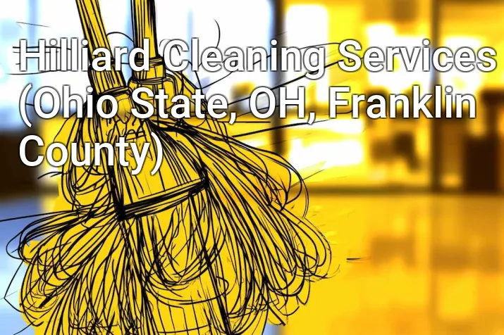 Hilliard Cleaning Services (Ohio State, OH, Franklin County)