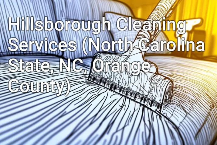 Hillsborough Cleaning Services (North Carolina State, NC, Orange County)