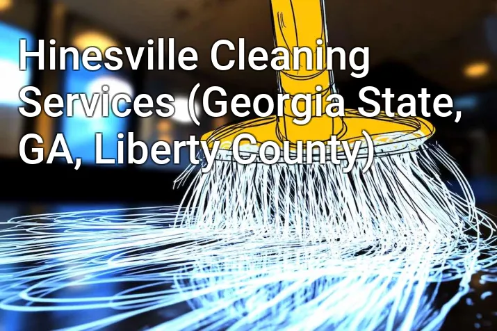 Hinesville Cleaning Services (Georgia State, GA, Liberty County)