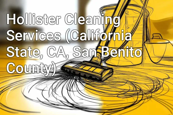 Hollister Cleaning Services (California State, CA, San Benito County)
