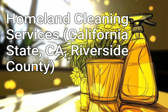 Homeland Cleaning Services (California State, CA, Riverside County)