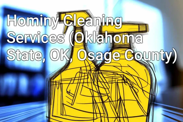 Hominy Cleaning Services (Oklahoma State, OK, Osage County)