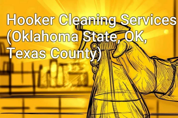 Hooker Cleaning Services (Oklahoma State, OK, Texas County)