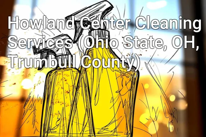 Howland Center Cleaning Services (Ohio State, OH, Trumbull County)