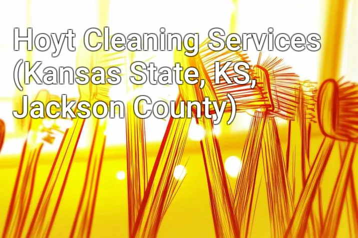 Hoyt Cleaning Services (Kansas State, KS, Jackson County)