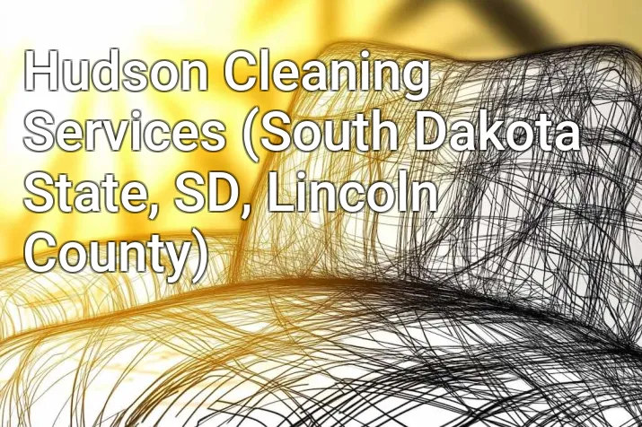 Hudson Cleaning Services (South Dakota State, SD, Lincoln County)