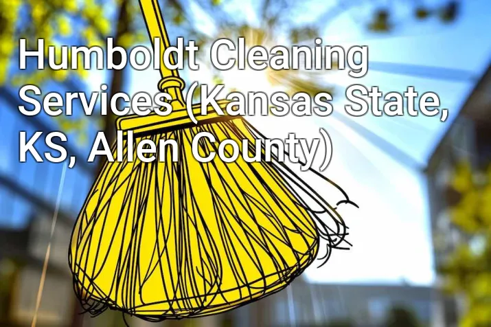 Humboldt Cleaning Services (Kansas State, KS, Allen County)