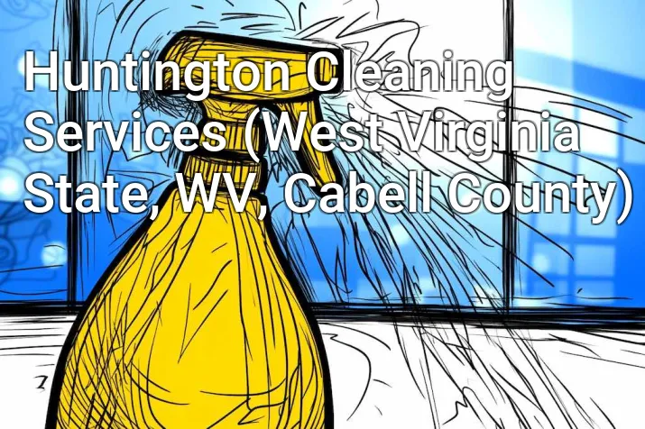 Huntington Cleaning Services (West Virginia State, WV, Cabell County)