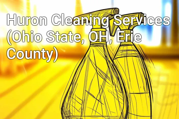 Huron Cleaning Services (Ohio State, OH, Erie County)
