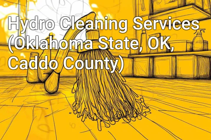 Hydro Cleaning Services (Oklahoma State, OK, Caddo County)