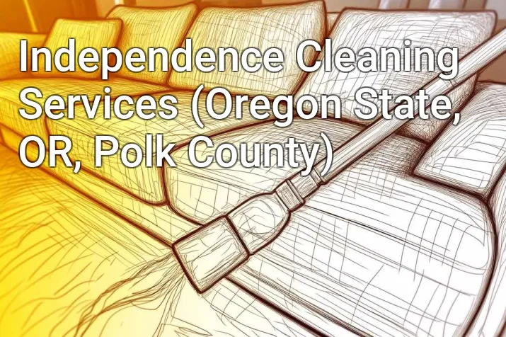 Independence Cleaning Services (Oregon State, OR, Polk County)