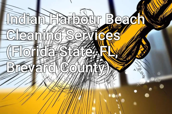 Indian Harbour Beach Cleaning Services (Florida State, FL, Brevard County)