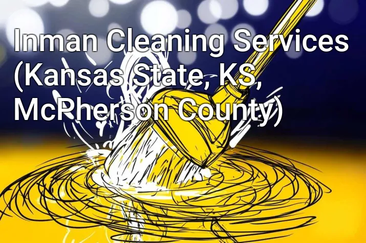Inman Cleaning Services (Kansas State, KS, McPherson County)